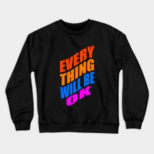 Everything will be ok Crewneck Sweatshirt